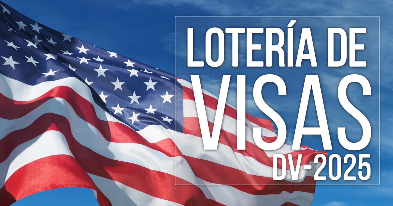 Lotería de Visas DV2025 Guía Completa para Maximizar tus